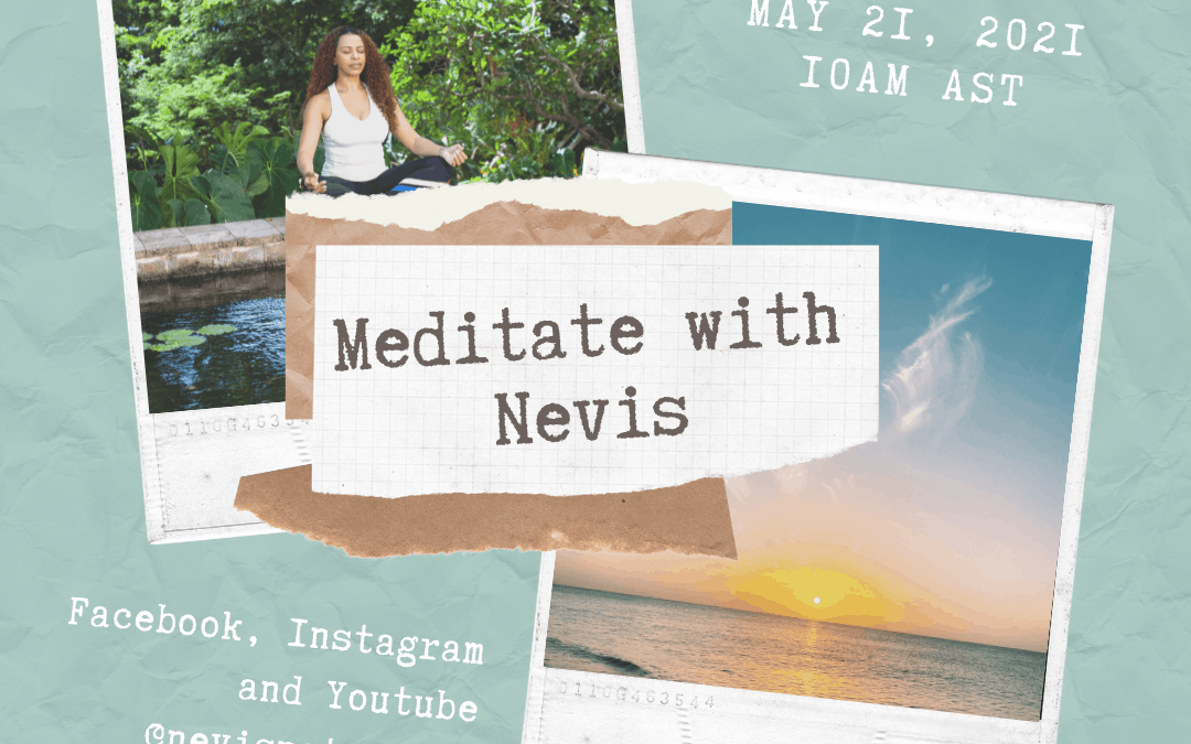 TRANSPORT YOURSELF TO THE IDYLLIC CARIBBEAN ISLAND OF NEVIS THIS WORLD MEDITATION DAY